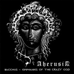 Aherusia ‎– Bacchus – Epiphanies Of The Crazy God (2 CD)