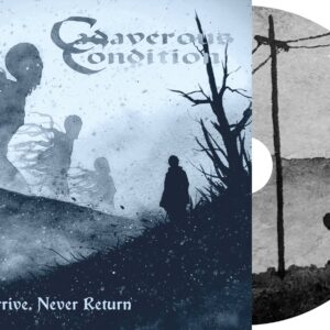 Cadaverous Condition – Never Arrive, Never Return – Jewel Case CD