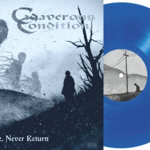 Cadaverous Condition – Never Arrive, Never Return – Limited Translucent Blue Vinyl with printed insert (230 copies)